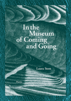 In the Museum of Coming and Going 1936970287 Book Cover