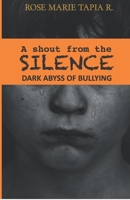 A Shout from the Silence the Dark Abyss of Bullying B089266W9C Book Cover