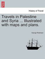 Travels in Palestine and Syria 1241522561 Book Cover