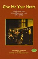 Give Me Your Heart: Directory of Vocations of the Institute of the Incarnate Word 1933871245 Book Cover