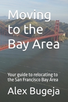 Moving to the Bay Area: Your guide to relocating to the San Francisco Bay Area (USA Moving Guides) B0DSHZ1CTL Book Cover
