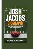 JOSH JACOBS BIOGRAPHY: Rising Above Challenges to Become an NFL Pro Bowl Running Back B0F6KDQS5G Book Cover