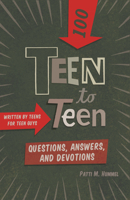 Teen to Teen—100 Questions, Answers, and Devotions: Written by Teens for Teen Guys 1433649357 Book Cover