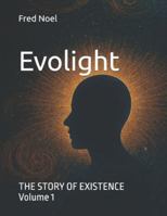 Evolight: THE STORY OF EXISTENCE B0FPDC746T Book Cover