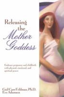 Releasing the Mother Goddess 1592570682 Book Cover