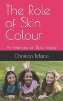 The Role of Skin Colour: An Emphasis on Black People 2957962802 Book Cover