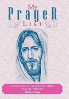 My Prayer List: A great way to remember those special prayers 1465382488 Book Cover