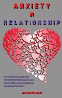 Anxiety in relationship: How To Eliminate Couples Conflicts To Establish Better Relationships, Overcome Anxiety and Depression, Jealousy, Manage Insecurity and Panic Attacks 1801441154 Book Cover