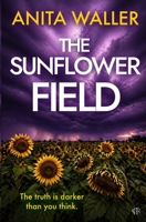 The Sunflower Field: A dark and twisty crime thriller that packs an emotional punch 1918834067 Book Cover