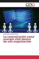 La comunicación como energía vital dentro de una organización 6202162961 Book Cover