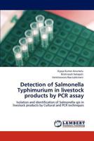 Detection of Salmonella Typhimurium in livestock products by PCR assay: Isolation and identification of Salmonella sps in livestock products by Cultural and PCR techniques 3848449420 Book Cover