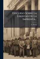 Discurso Sobre La Libertad de La Imprenta... 1273391268 Book Cover
