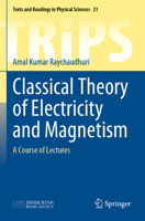 Classical Theory of Electricity and Magnetism: A Course of Lectures 9811681414 Book Cover