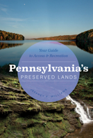 Pennsylvania's Preserved Lands: Your Guide to Access and Recreation 0764357522 Book Cover