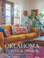 Oklahoma Interior Design Photography Book: Discover The Soul Of Southern Sophistication And Rustic Heartland Charm B0GW1LL3VS Book Cover