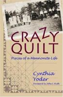 Crazy Quilt: Pieces of a Mennonite Life 1931038147 Book Cover