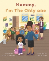 Mommy I'm The Only One: A Children's Book About Loving Your Natural Hair Texture! 1962725006 Book Cover