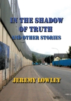 In the Shadow of Truth and Other Stories 1925662624 Book Cover