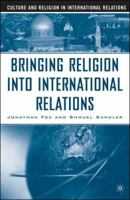 Bringing Religion into International Relations (Culture and Religion in International Relations) 1403976031 Book Cover