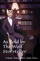 As Told By The Wolf Storyteller: Grimms' Fairy Tales: Book Three B0FJ75L3F4 Book Cover