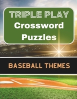 Triple Play Crossword Puzzles: Baseball Themed Crossword Puzzles B0CFZBYG14 Book Cover
