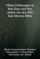 Meine Erfahrungen in Nan Shan und Port Arthur mit den Fifth East Siberian Rifles (German Edition) 9359947512 Book Cover
