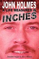 John Holmes: a Life Measured in Inches 1593933029 Book Cover