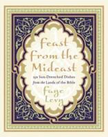 Feast from the Mideast: 250 Sun-Drenched Dishes from the Lands of the Bible (Cookbooks) 0060093617 Book Cover