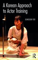 A Korean Approach to Actor Training 1138189391 Book Cover