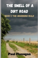 The Smell of a Dirt Road: The Beginning Walk B0CP8DF9NS Book Cover