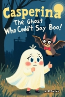 Casperina - The Ghost Who Couldn’t Say Boo: Friendly Ghost Picture Book | Cute Halloween story with activities - Coloring, jokes, poems & more| 5 min Read-Aloud 8199352140 Book Cover
