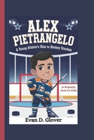 ALEX PIETRANGELO: A Young Athlete's Rise to Hockey Stardom (A Biography Book For Kids) B0DQKJQN4X Book Cover