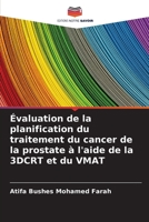 Évaluation de la planification du traitement du cancer de la prostate à l'aide de la 3DCRT et du VMAT 6204143336 Book Cover