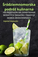 Sródziemnomorska podróz kulinarna (Polish Edition) 1835517978 Book Cover