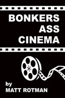 Bonkers Ass Cinema 162933944X Book Cover