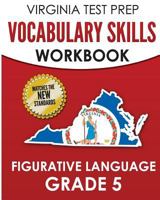 VIRGINIA TEST PREP Vocabulary Skills Workbook Figurative Language Grade 5: Covers Idioms, Phrases, Similes, Metaphors, and Hyperbole 1725885271 Book Cover