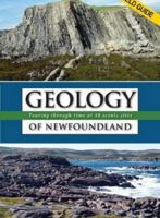 Geology of Newfoundland Field Guide: Touring Through Time at 48 Scenic Sites 1927099072 Book Cover