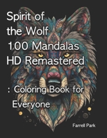 Spirit of the Wolf 100 Mandalas HD Remastered: Coloring Book for Everyone B0CDNJ4YGR Book Cover