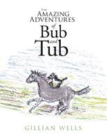 The Amazing Adventures of Bub and Tub 1524518506 Book Cover