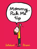 Mommy, Pick Me Up 0374302685 Book Cover