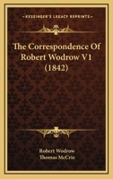 The Correspondence Of Robert Wodrow V1 1166213064 Book Cover