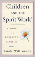 Children and the Spirit World: A Guide for Bereaved Parents 0749917733 Book Cover