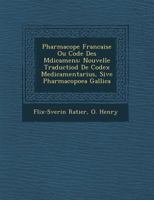 Pharmacop�e Francaise Ou Code Des M�dicamens: Nouvelle Traductiod De Codex Medicamentarius, Sive Pharmacopoea Gallica... 124997139X Book Cover