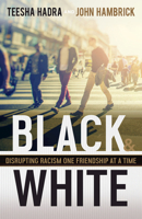 Black and White: Disrupting Racism One Friendship at a Time 1501879170 Book Cover