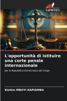 L'opportunità di istituire una corte penale internazionale: per la Repubblica Democratica del Congo 6206289303 Book Cover