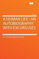 A Human Life: An Autobiography With Excursuses 1163979260 Book Cover