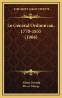 Le General Ordonneau, 1770-1855 (1904) 116015855X Book Cover