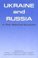 Ukraine and Russia in Their Historical Encounter 0920862845 Book Cover