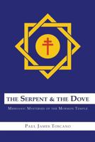 The Serpent and the Dove: Messianic Mysteries of the Mormon Temple 1514240033 Book Cover