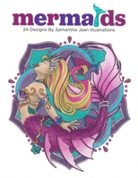 Mermaids Coloring Book: 24 Designs by Samantha Jean Illustrations 1464781222 Book Cover